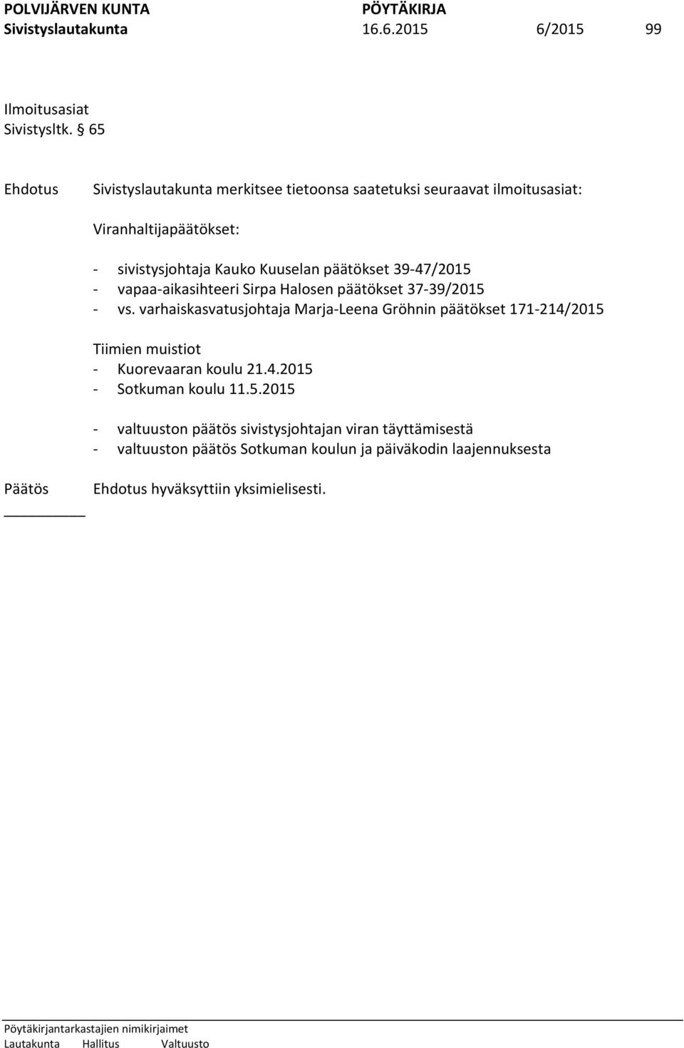 39-47/2015 - vapaa-aikasihteeri Sirpa Halosen päätökset 37-39/2015 - vs.