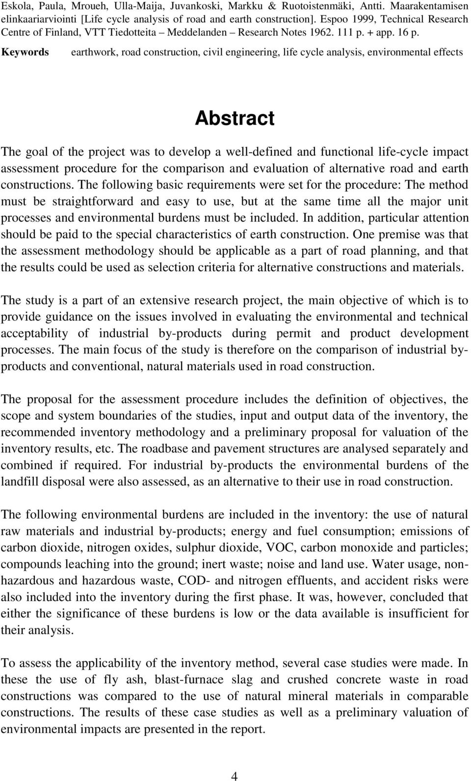 Keywords earthwork, road construction, civil engineering, life cycle analysis, environmental effects Abstract The goal of the project was to develop a well-defined and functional life-cycle impact