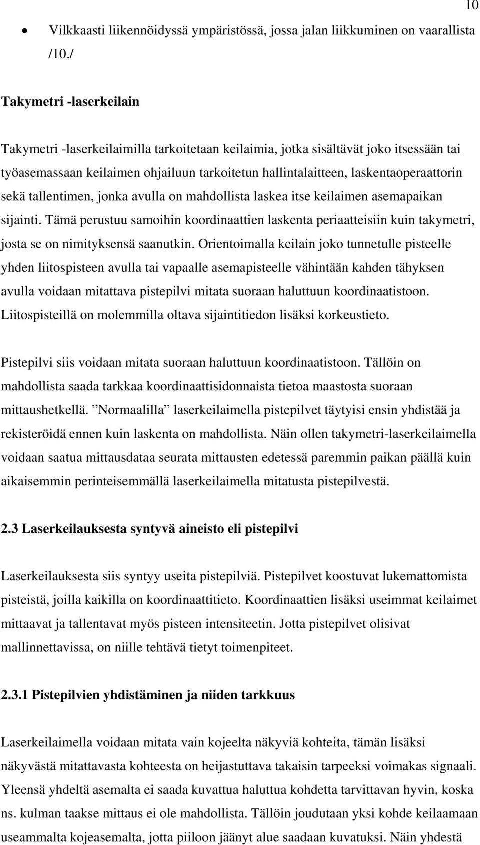 laskentaoperaattorin sekä tallentimen, jonka avulla on mahdollista laskea itse keilaimen asemapaikan sijainti.