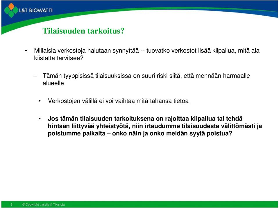 Tämän tyyppisissä tilaisuuksissa on suuri riski siitä, että mennään harmaalle alueelle Verkostojen välillä ei voi