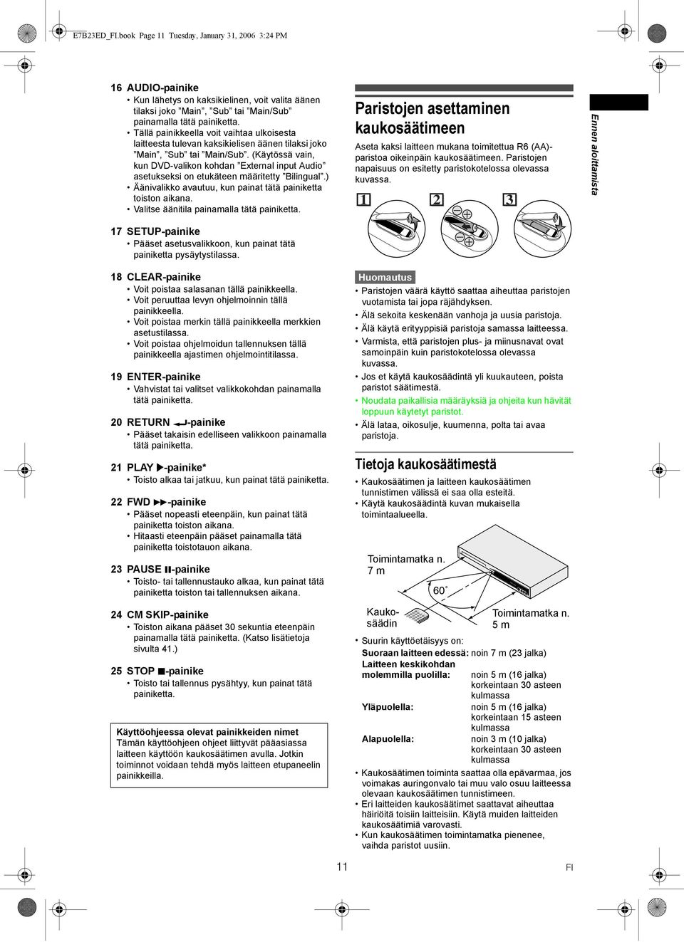 Tällä painikkeella voit vaihtaa ulkoisesta laitteesta tulevan kaksikielisen äänen tilaksi joko Main, Sub tai Main/Sub.