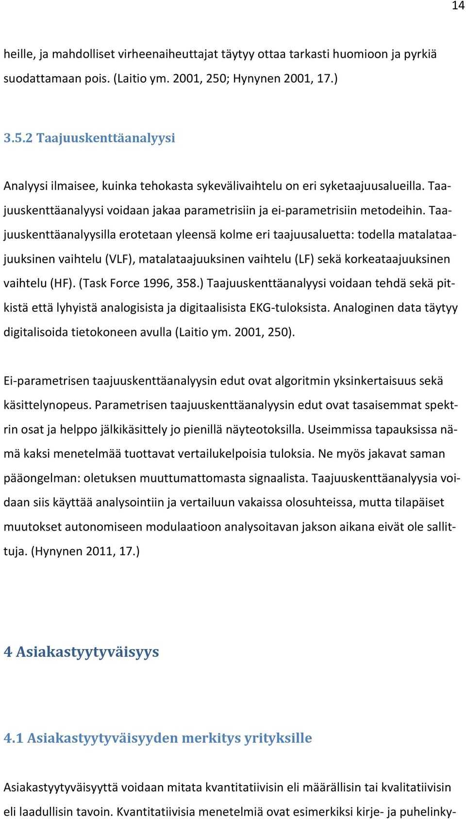 Taajuuskenttäanalyysi voidaan jakaa parametrisiin ja ei-parametrisiin metodeihin.