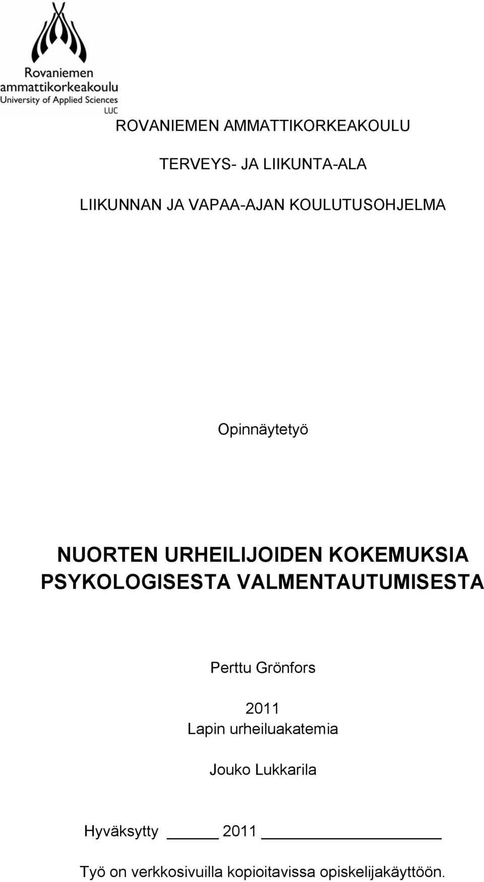 PSYKOLOGISESTA VALMENTAUTUMISESTA Perttu Grönfors 2011 Lapin urheiluakatemia