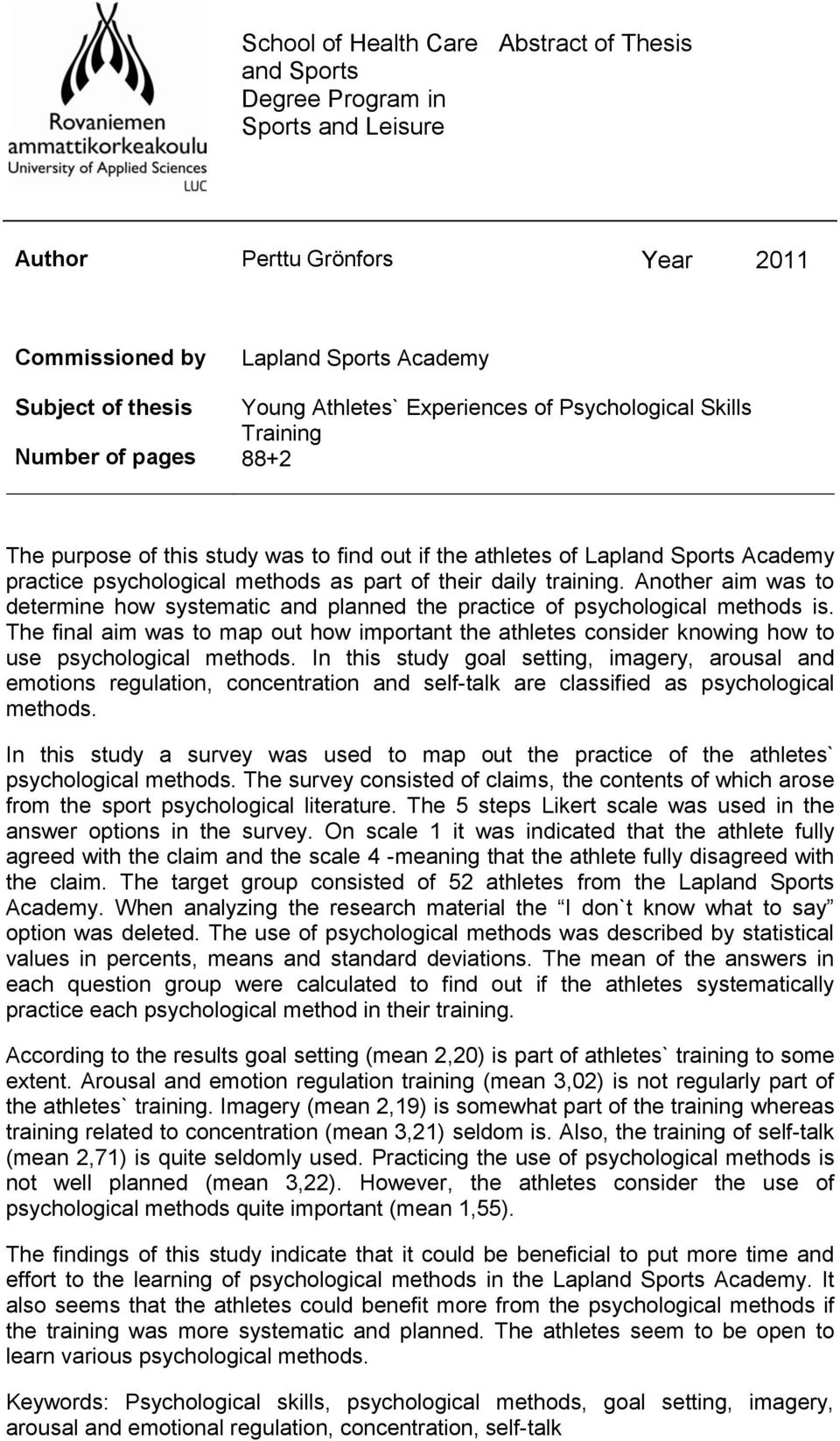 daily training. Another aim was to determine how systematic and planned the practice of psychological methods is.