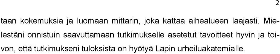 Mielestäni onnistuin saavuttamaan tutkimukselle