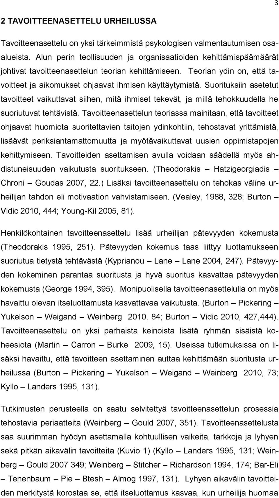 Suorituksiin asetetut tavoitteet vaikuttavat siihen, mitä ihmiset tekevät, ja millä tehokkuudella he suoriutuvat tehtävistä.