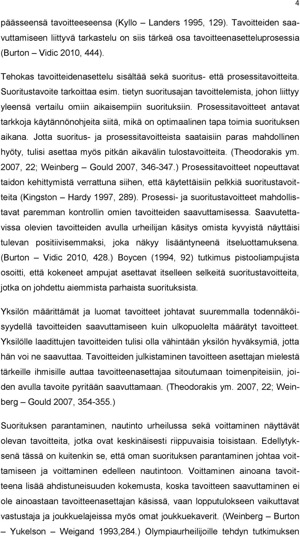 tietyn suoritusajan tavoittelemista, johon liittyy yleensä vertailu omiin aikaisempiin suorituksiin.