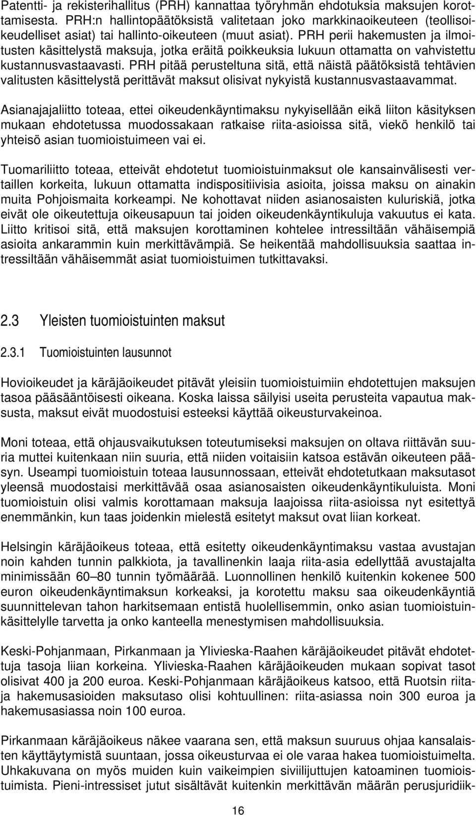 PRH perii hakemusten ja ilmoitusten käsittelystä maksuja, jotka eräitä poikkeuksia lukuun ottamatta on vahvistettu kustannusvastaavasti.