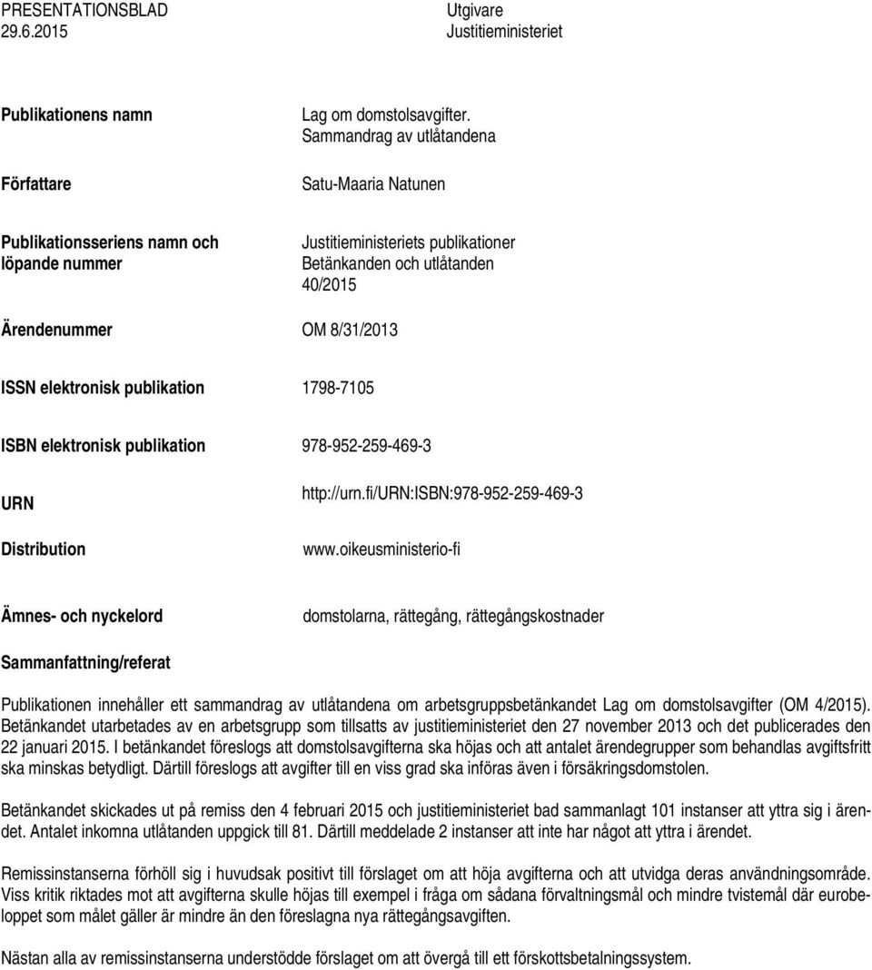 elektronisk publikation 1798-7105 ISBN elektronisk publikation 978-952-259-469-3 URN Distribution http://urn.fi/urn:isbn:978-952-259-469-3 www.