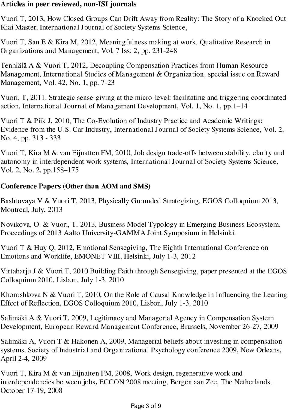 231-248 Tenhiälä A & Vuori T, 2012, Decoupling Compensation Practices from Human Resource Management, International Studies of Management & Organization, special issue on Reward Management, Vol.