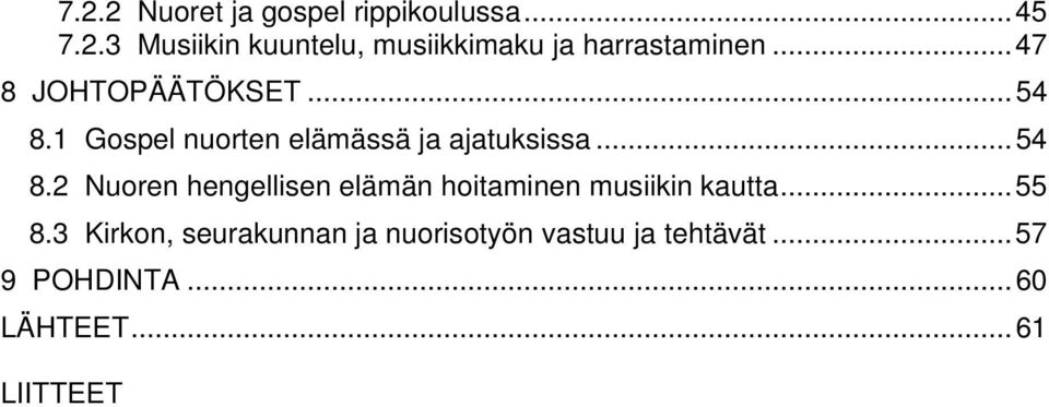 ..55 8.3 Kirkon, seurakunnan ja nuorisotyön vastuu ja tehtävät...57 9 POHDINTA.