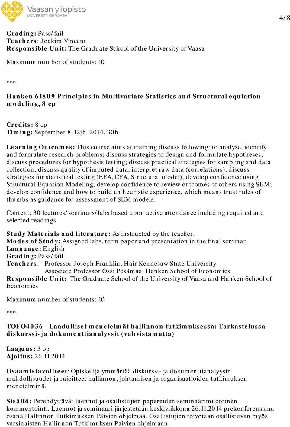 hypothesis testing; discuss practical strategies for sampling and data collection; discuss quality of imputed data, interpret raw data (correlations), discuss strategies for statistical testing (EFA,