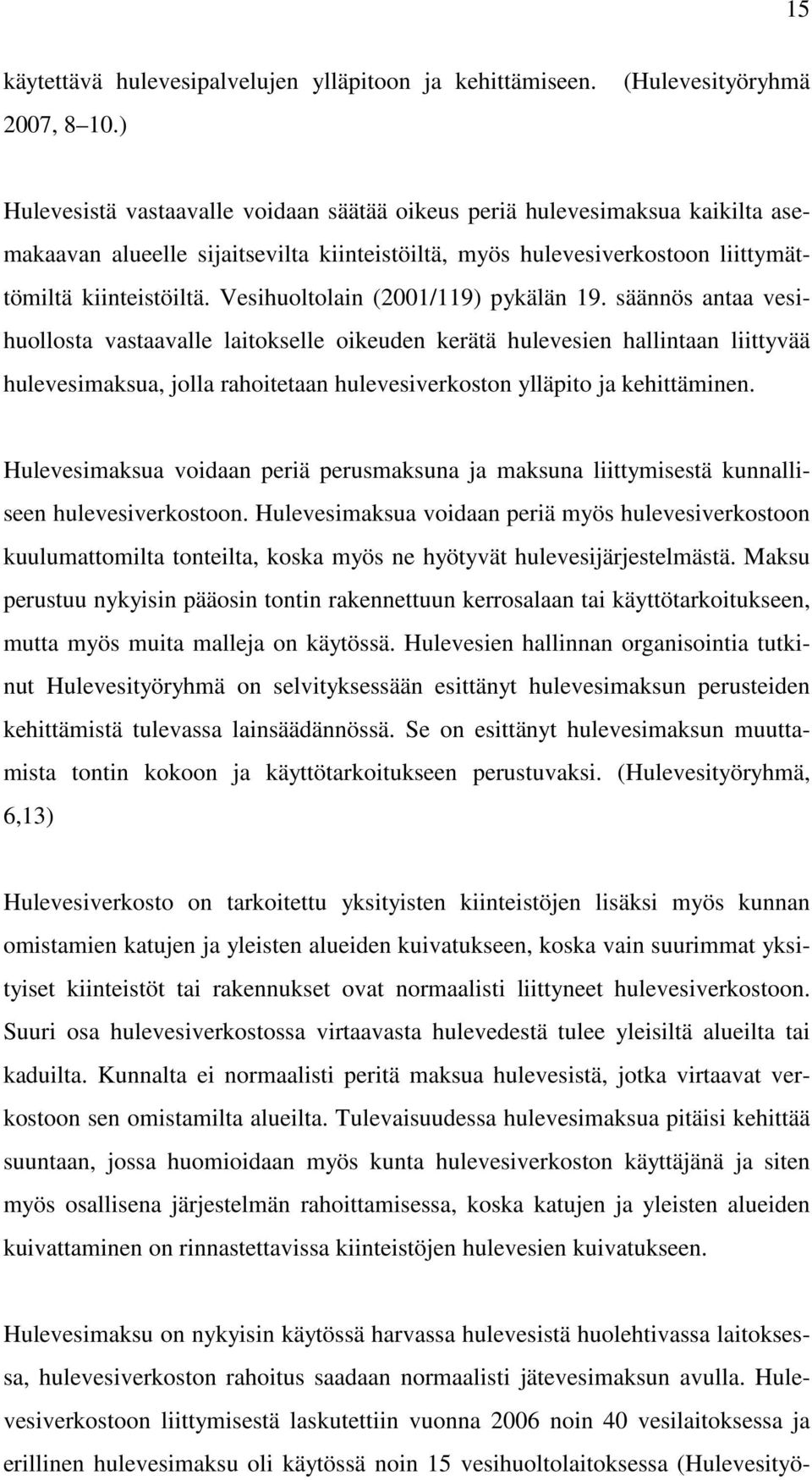 kiinteistöiltä. Vesihuoltolain (2001/119) pykälän 19.