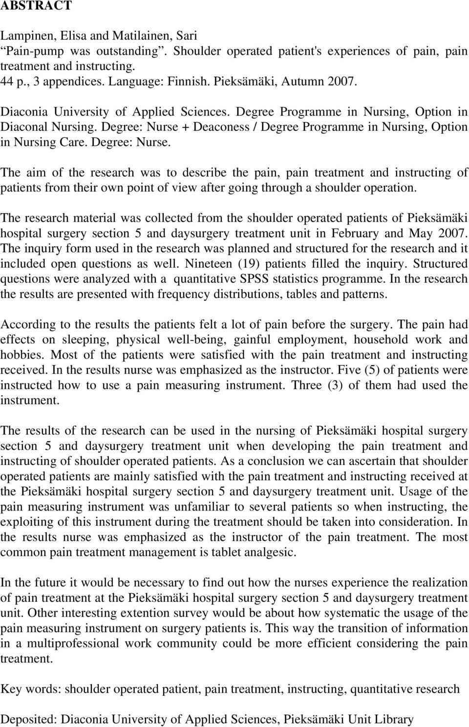 Degree: Nurse + Deaconess / Degree Programme in Nursing, Option in Nursing Care. Degree: Nurse.