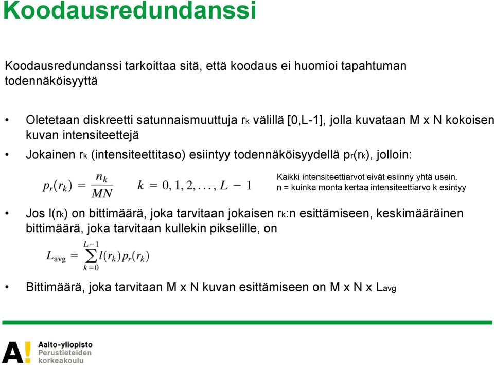 Kaikki intensiteettiarvot eivät esiinny yhtä usein.