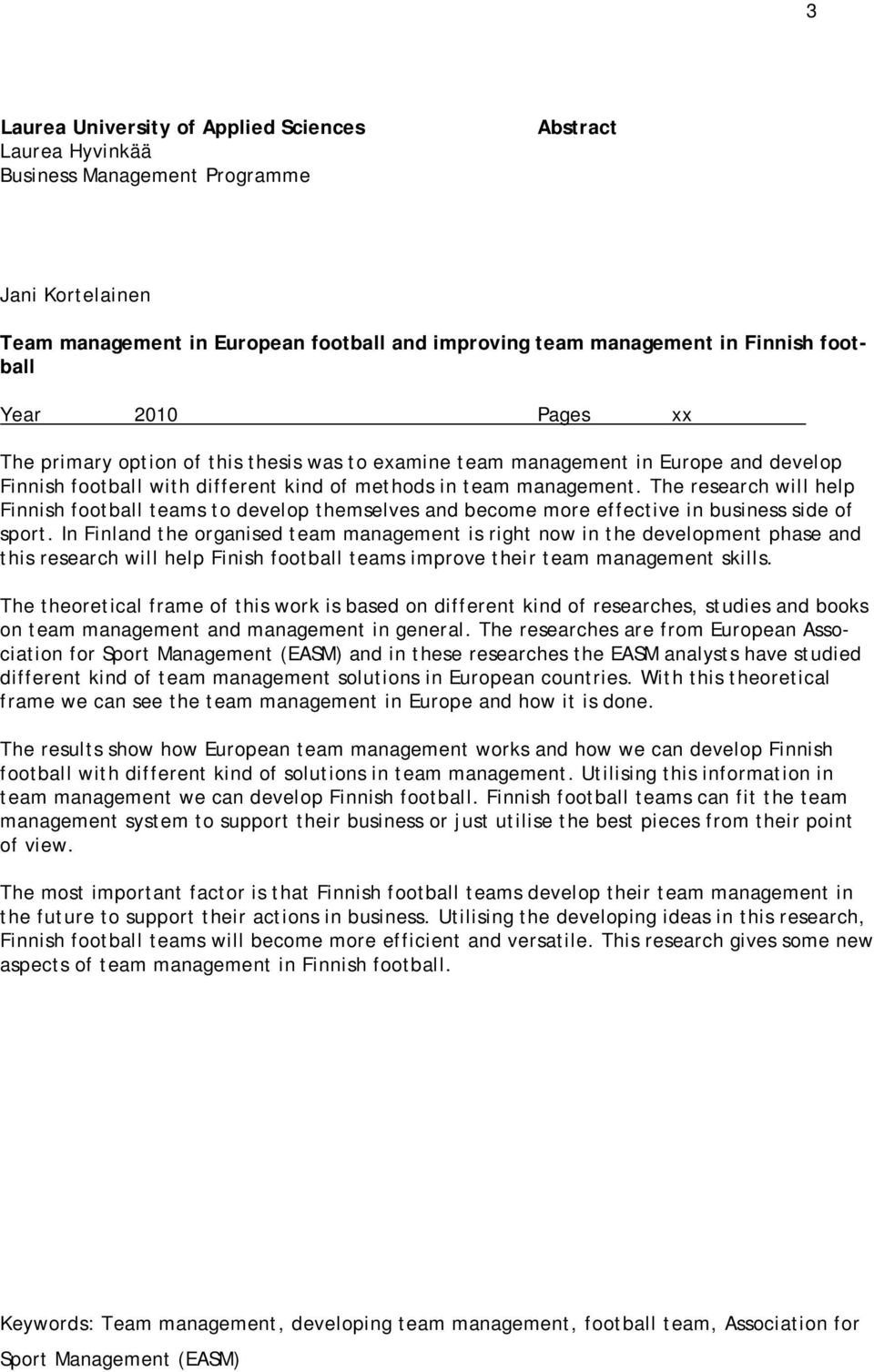 The research will help Finnish football teams to develop themselves and become more effective in business side of sport.