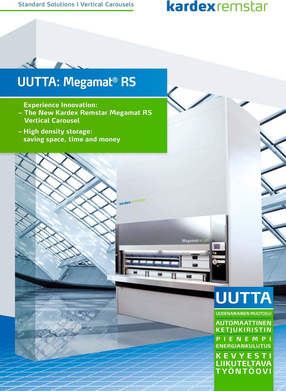 density storage: saving space, time and money UUTTA UUDENAIKAINEN MUOTOILU