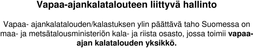 Suomessa on maa- ja metsätalousministeriön kala- ja