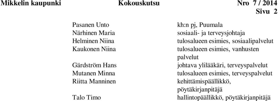 tulosalueen esimies, sosiaalipalvelut tulosalueen esimies, vanhusten palvelut johtava ylilääkäri,