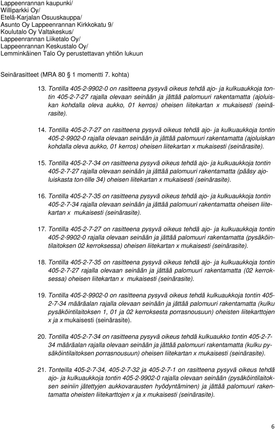 oheisen liitekartan x mukaisesti (seinärasite). 14.