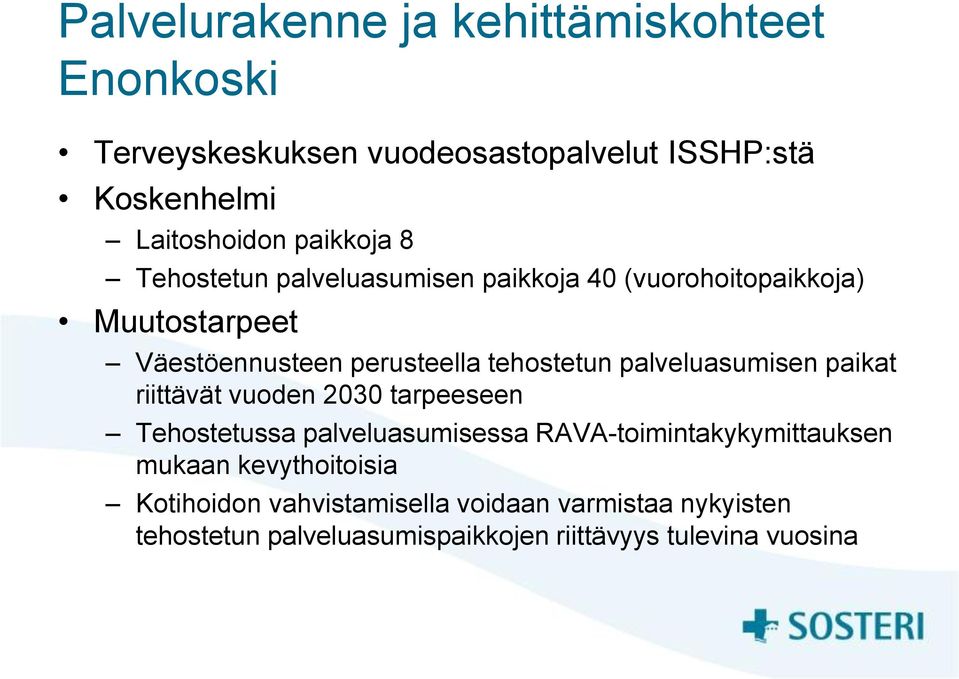 palveluasumisen paikat riittävät vuoden 2030 tarpeeseen Tehostetussa palveluasumisessa RAVA-toimintakykymittauksen mukaan