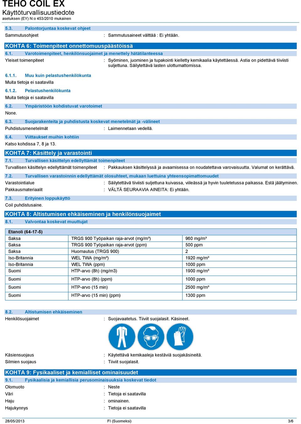 Suojarakenteita ja puhdistusta koskevat menetelmät ja -välineet Puhdistusmenetelmät 6.4. Viittaukset muihin kohtiin Katso kohdissa 7, 8 ja 13