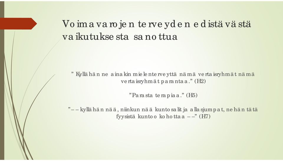vertaisryhmät parantaa. (H2) Parasta terapiaa.
