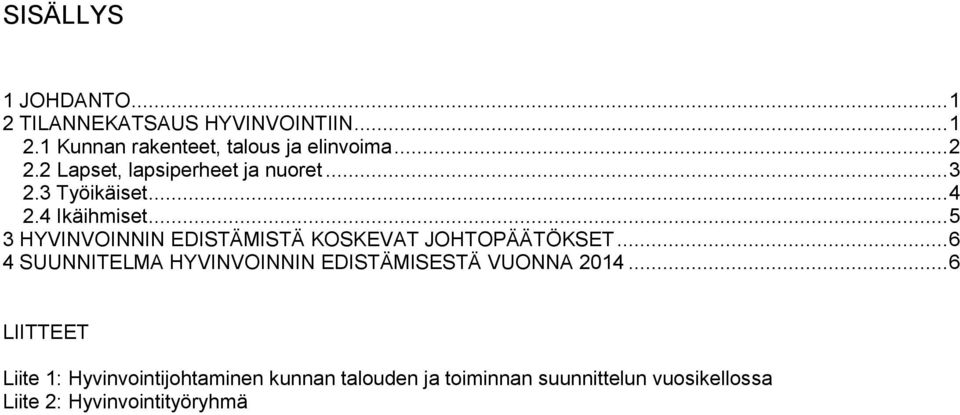 .. 5 3 HYVINVOINNIN EDISTÄMISTÄ KOSKEVAT JOHTOPÄÄTÖKSET.