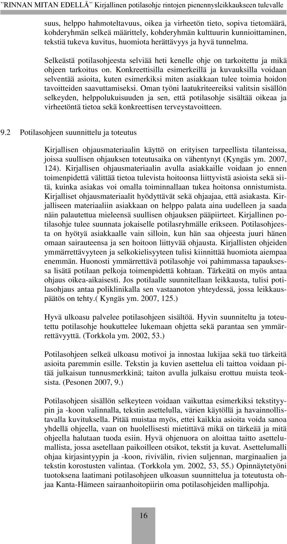 Konkreettisilla esimerkeillä ja kuvauksilla voidaan selventää asioita, kuten esimerkiksi miten asiakkaan tulee toimia hoidon tavoitteiden saavuttamiseksi.