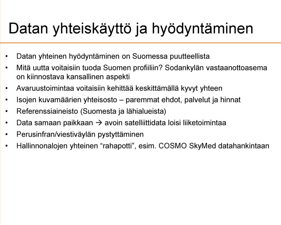 kuvamäärien yhteisosto paremmat ehdot, palvelut ja hinnat Referenssiaineisto (Suomesta ja lähialueista) Data samaan paikkaan avoin