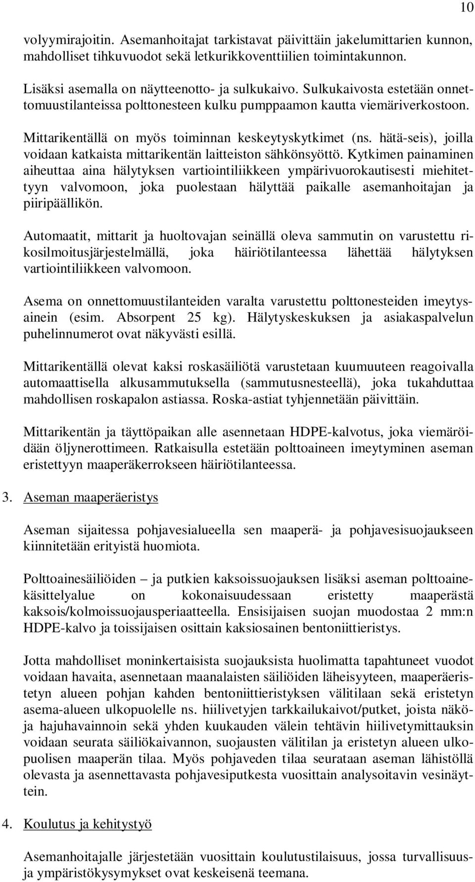 hätä-seis), joilla voidaan katkaista mittarikentän laitteiston sähkönsyöttö.