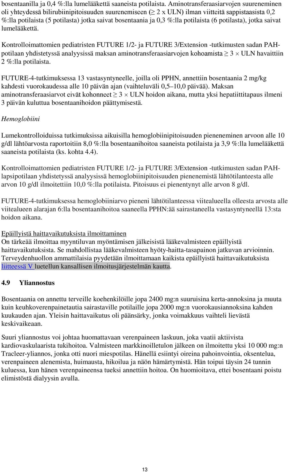 %:lla potilaista (6 potilasta), jotka saivat lumelääkettä.