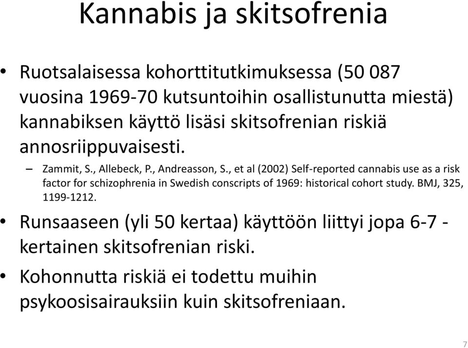 , et al (2002) Self-reported cannabis use as a risk factor for schizophrenia in Swedish conscripts of 1969: historical cohort study.