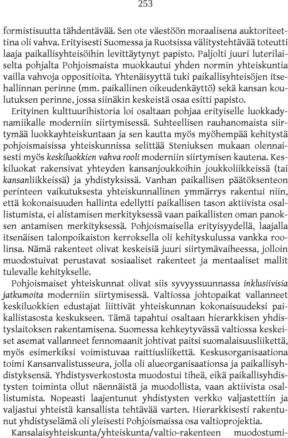 paikallinen oikeudenkäyttö) sekä kansan koulutuksen perinne, jossa siinäkin keskeistä osaa esitti papisto.