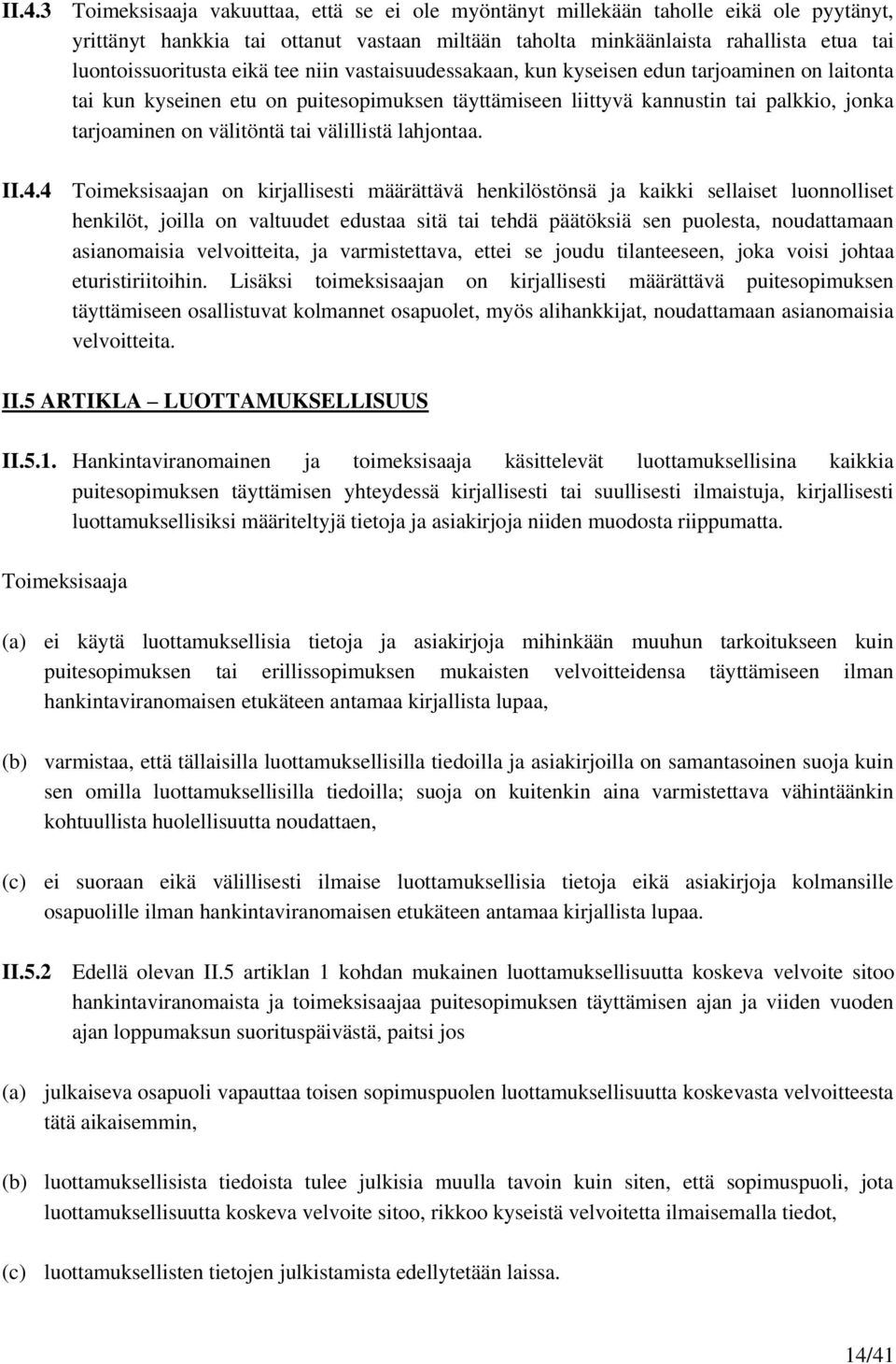 on välitöntä tai välillistä lahjontaa. II.4.