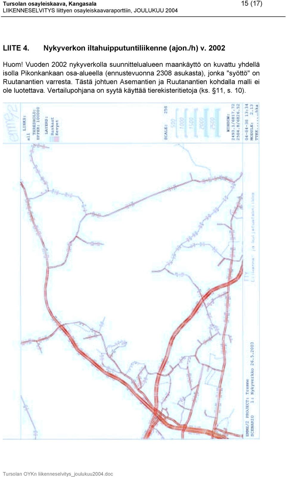 Vuoden 2002 nykyverkolla suunnittelualueen maankäyttö on kuvattu yhdellä isolla Pikonkankaan osa-alueella