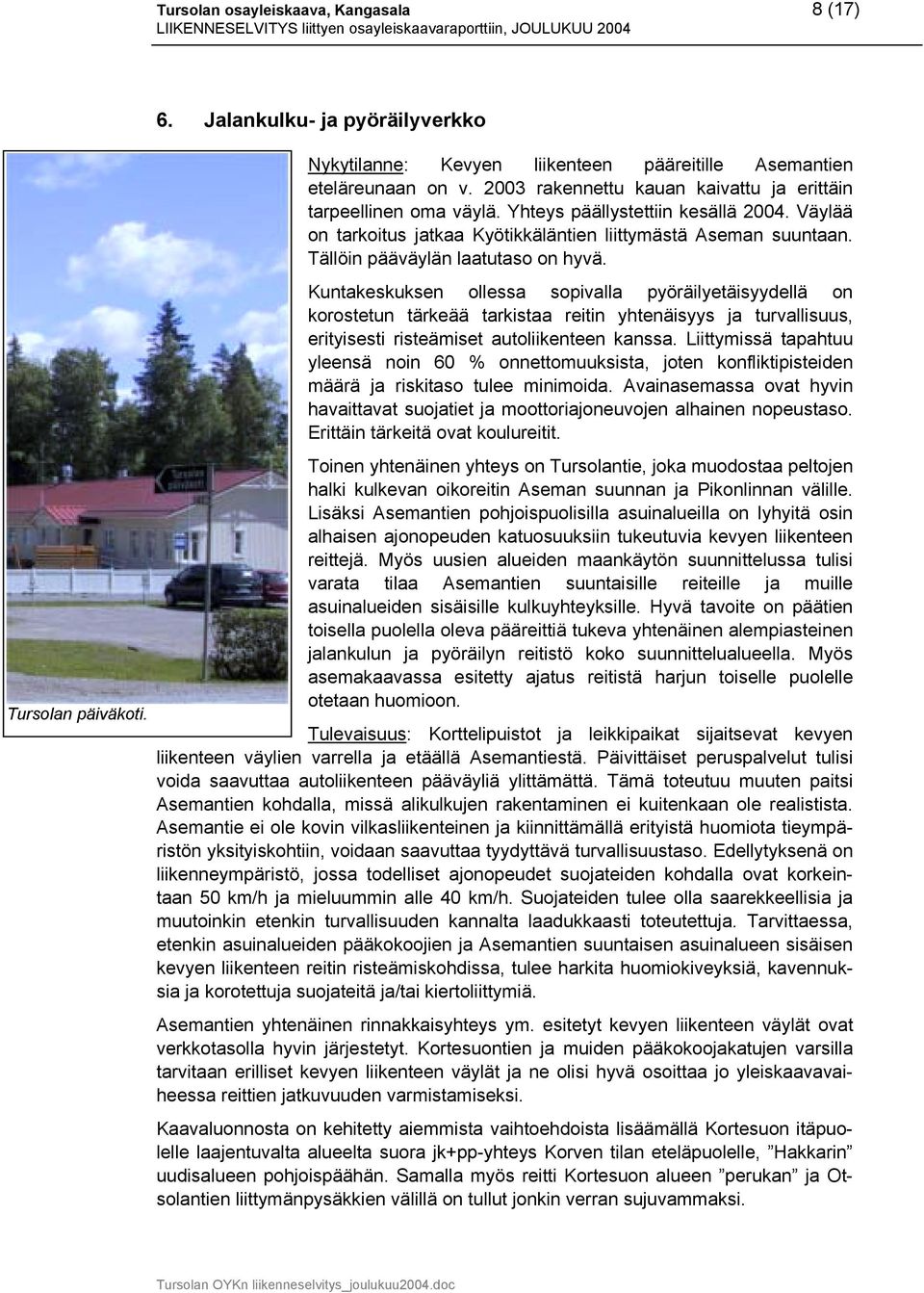 Tällöin pääväylän laatutaso on hyvä.