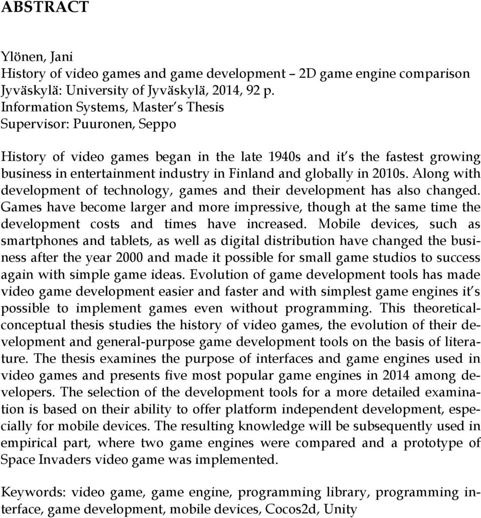 in 2010s. Along with development of technology, games and their development has also changed.