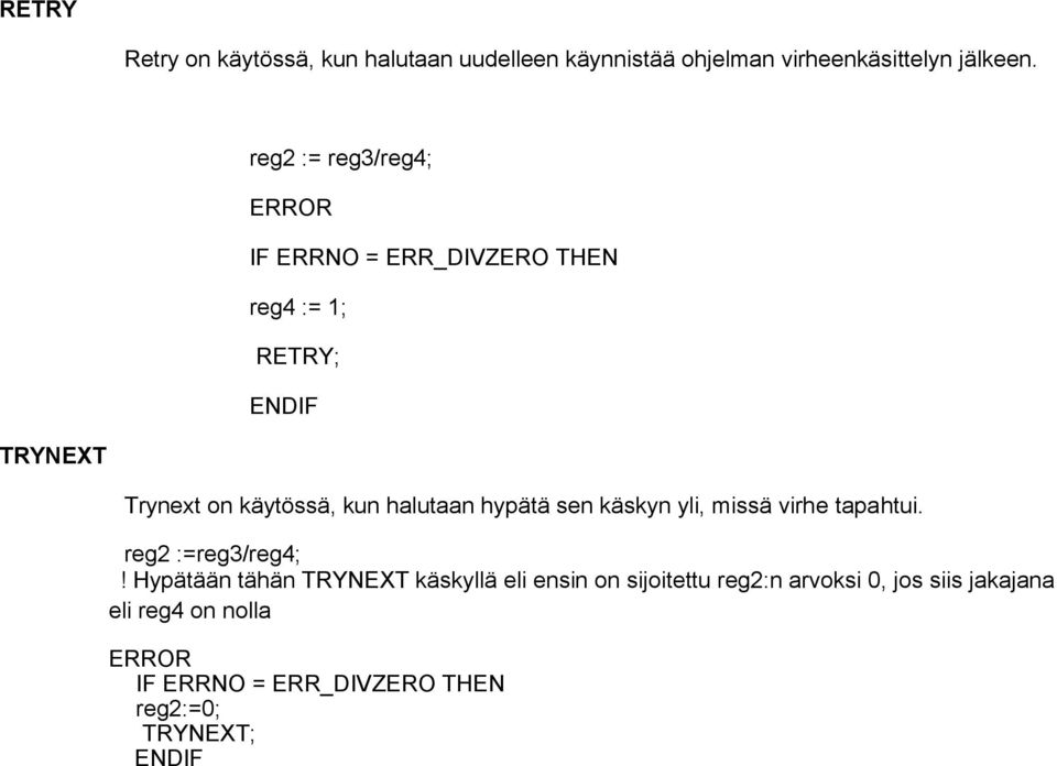 halutaan hypätä sen käskyn yli, missä virhe tapahtui. reg2 :=reg3/reg4;!