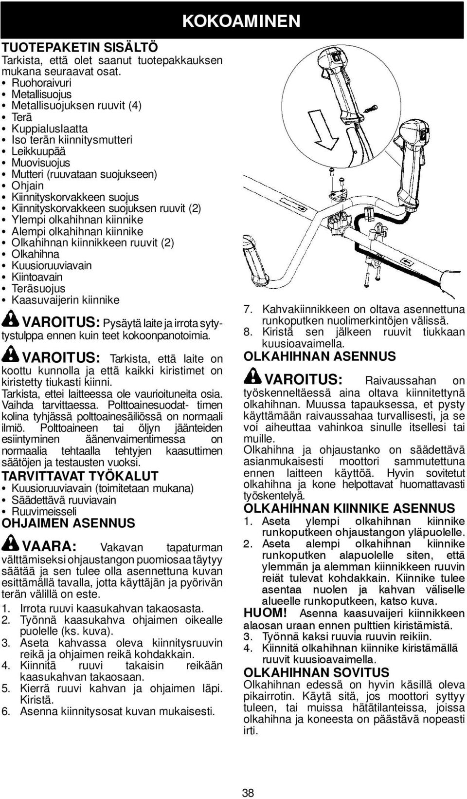 Kiinnityskorvakkeen suojus S Kiinnityskorvakkeen suojuksen ruuvit (2) S Ylempi olkahihnan kiinnike S Alempi olkahihnan kiinnike S Olkahihnan kiinnikkeen ruuvit (2) S Olkahihna S Kuusioruuviavain S