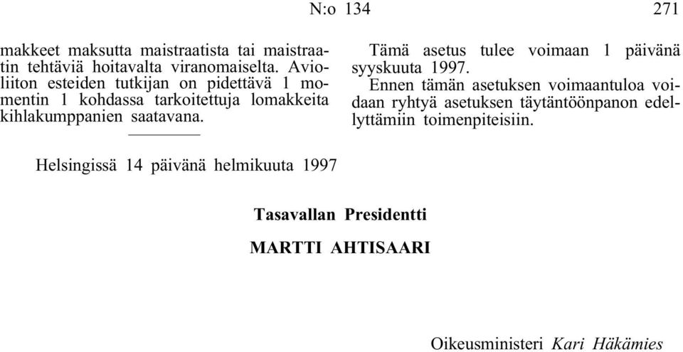 Tämä asetus tulee voimaan 1 päivänä syyskuuta 1997.