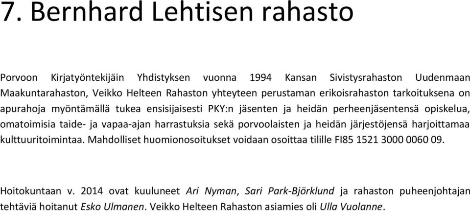 vapaa-ajan harrastuksia sekä porvoolaisten ja heidän järjestöjensä harjoittamaa kulttuuritoimintaa.