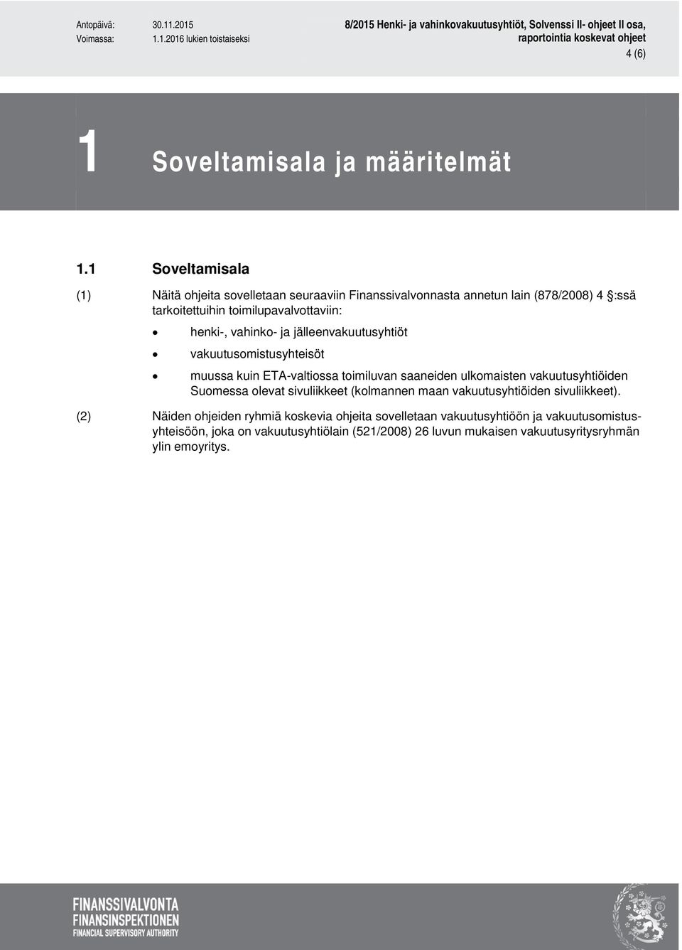 henki-, vahinko- ja jälleenvakuutusyhtiöt vakuutusomistusyhteisöt muussa kuin ETA-valtiossa toimiluvan saaneiden ulkomaisten vakuutusyhtiöiden