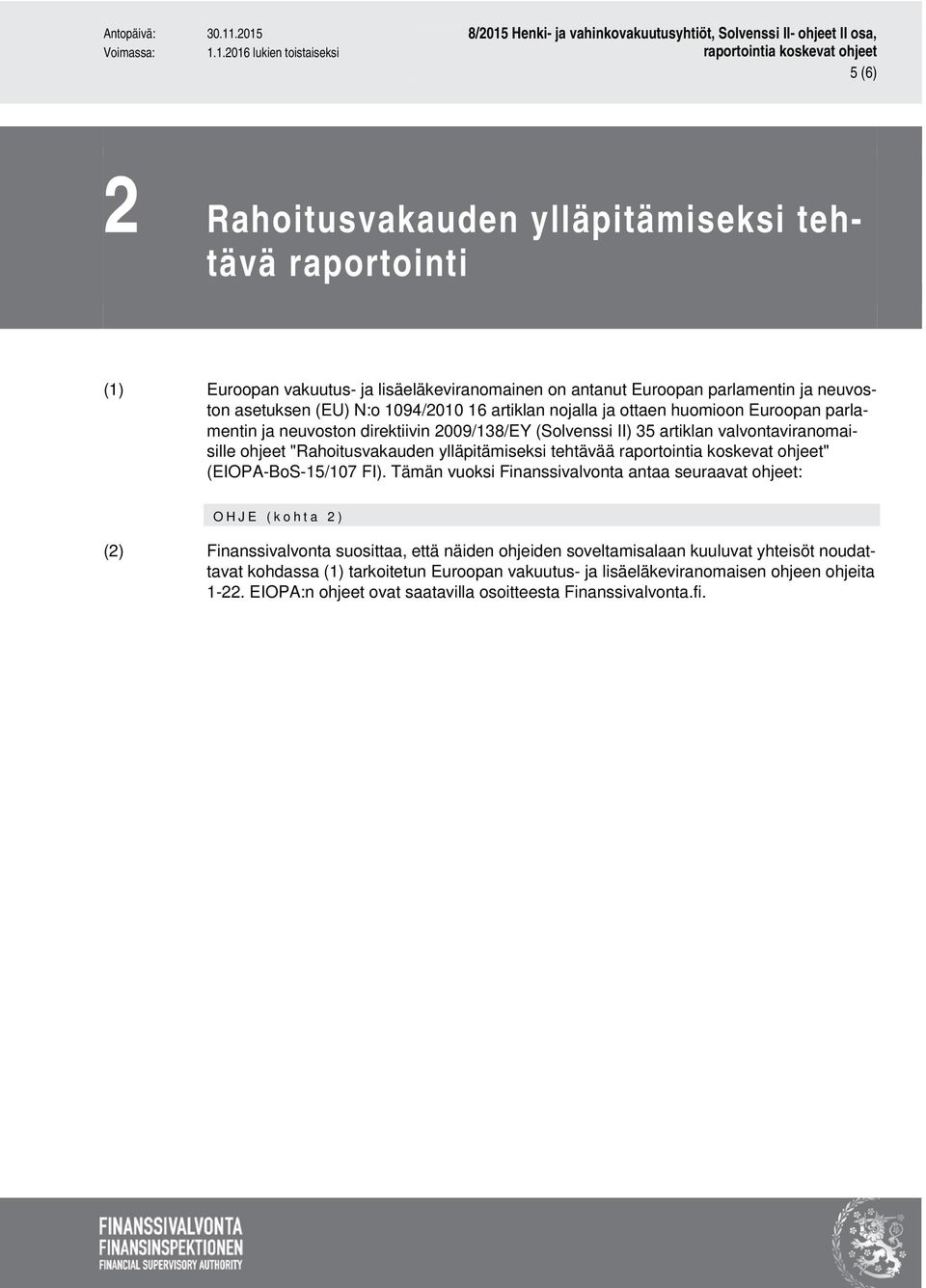 ylläpitämiseksi tehtävää " (EIOPA-BoS-15/107 FI).