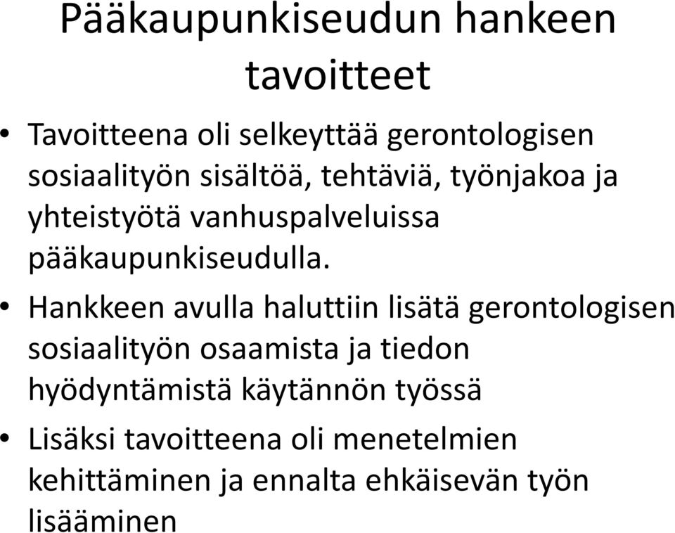 Hankkeen avulla haluttiin lisätä gerontologisen sosiaalityön osaamista ja tiedon