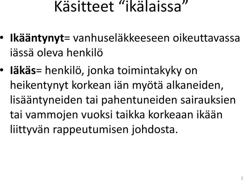 iän myötä alkaneiden, lisääntyneiden tai pahentuneiden sairauksien tai