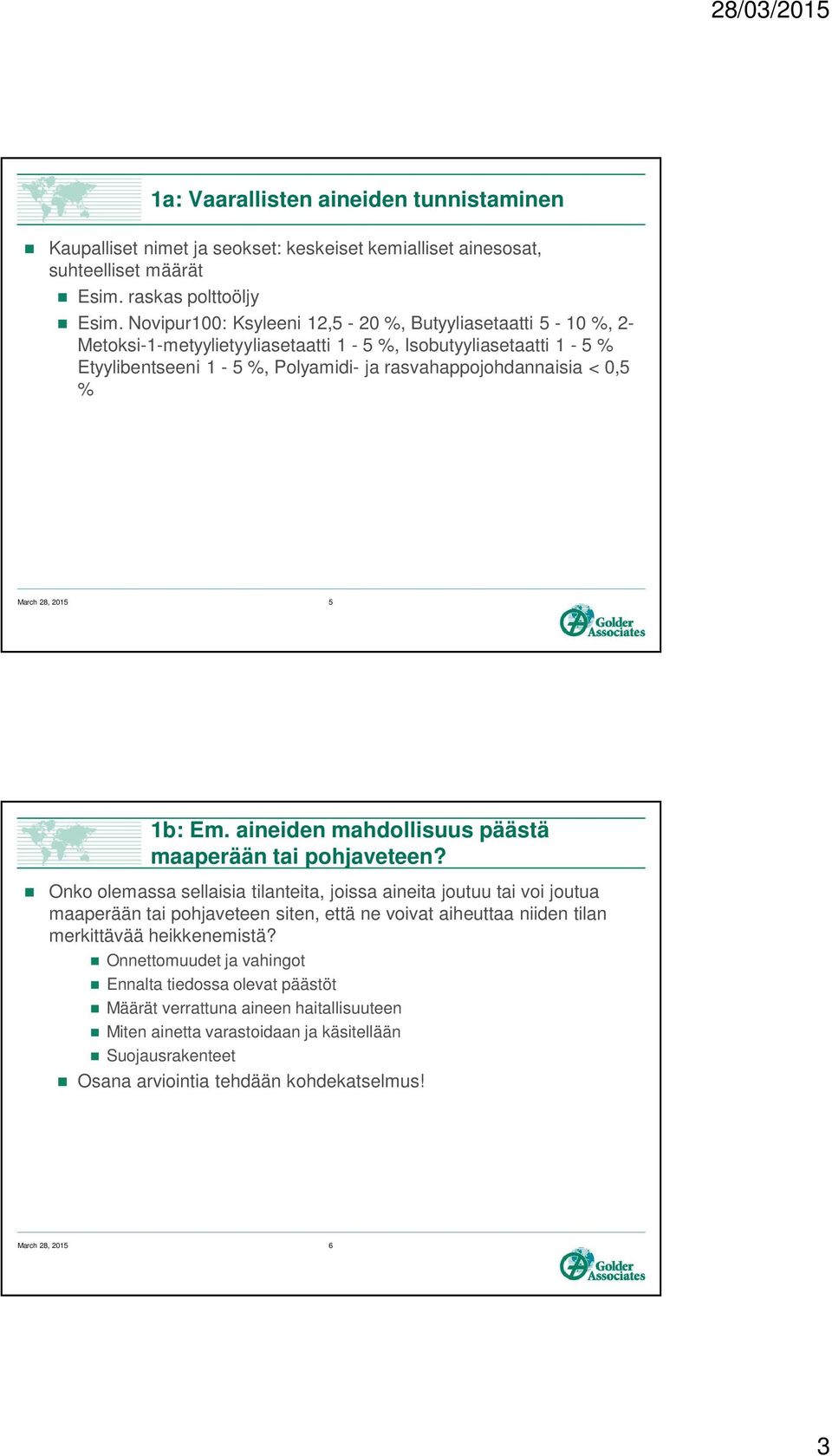 28, 2015 5 1b: Em. aineiden mahdollisuus päästä maaperään tai pohjaveteen?