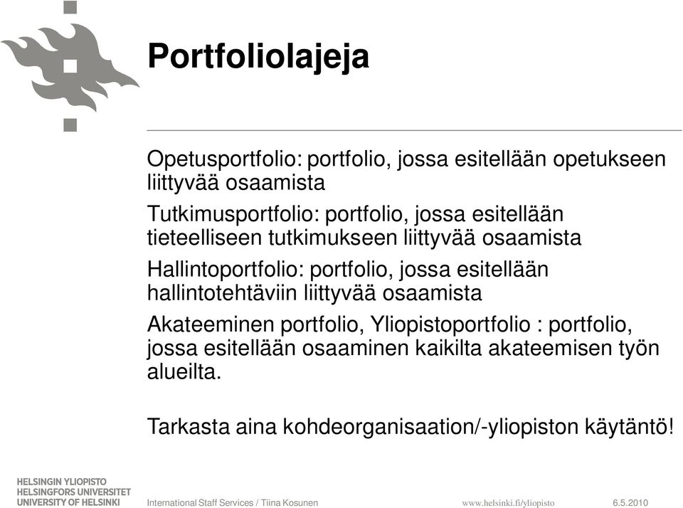 esitellään hallintotehtäviin liittyvää osaamista Akateeminen portfolio, Yliopistoportfolio : portfolio, jossa