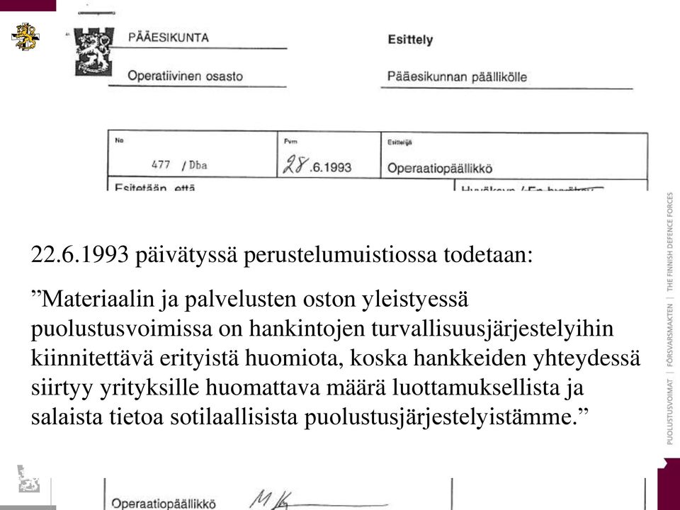 kiinnitettävä erityistä huomiota, koska hankkeiden yhteydessä siirtyy yrityksille