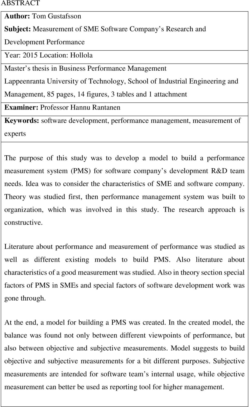 development, performance management, measurement of experts The purpose of this study was to develop a model to build a performance measurement system (PMS) for software company s development R&D